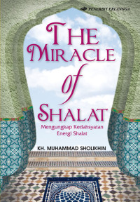 Image of The Miracle of Shalat: mengungkap kedahsyatan energi shalat