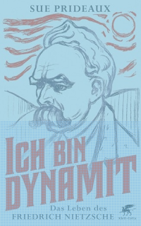 Image of Ich bin Dynamit: Das Leben des Friedrich Nietzsche