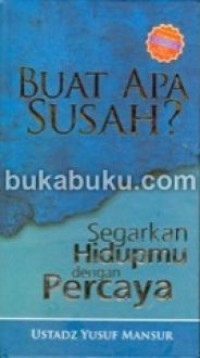 Image of Buat apa susah? : segarkan hidupmu dengan percaya
