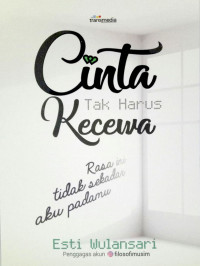 Image of Cinta tak harus kecewa :rasa ini tidak sekadar aku padamu
