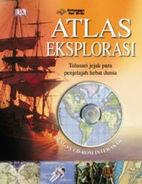 Image of ATLAS EKSPLORASI : Telusuri jejak para penjelajah hebat dunia