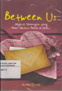 Image of Between Us : Segala kenangan yang akan selalu abadi di hati