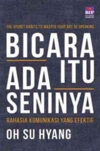 Image of Bicara Itu Ada Seninya : rahasia komunikasi yang efektif