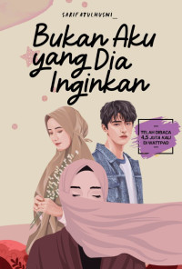 Image of Bukan Aku Yang Dia Inginkan