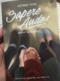Image of Sapere Aude ! antara cinta, benua biru dan waktu itu