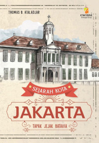 Image of Sejarah Kota Jakarta : Tapak Jejak Batavia