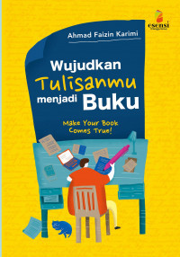 Image of Wujudkan Tulisanmu Menjadi Buku (Make Your Book Comes True!)