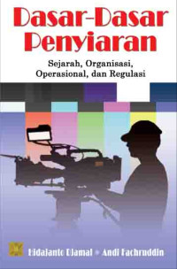 Image of Dasar-dasar penyiaran:Sejarah,organisasi, dan regulasi