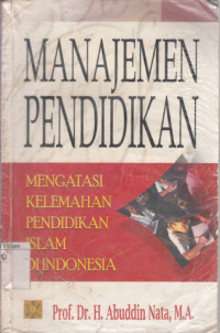 Image of Manajemen pendidikan :mengatasi kelemahan pendidikan Islam di Indonesia