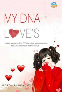 Image of My Dna Love's : Jangan Hanya Melihat Cinta di Ujung Samudera Sana, tapi Cinta di Depan Mata Dicuekin