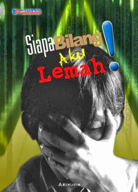 Image of Siapa bilang aku lemah !